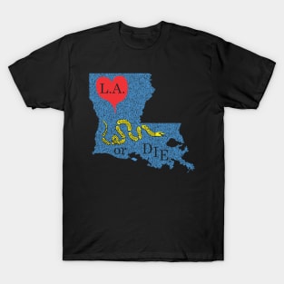 Love Louisiana or DIE. T-Shirt